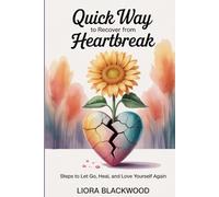 Quick way to recover from heartbreak: Steps to let go, Heal, and Love yourself again