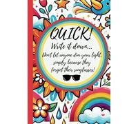 Quick! Write it down... Don't let anyone dim your light, simply because they forgot their sunglasses!
