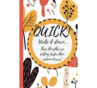 Quick! Write it down... These thoughts are falling faster than Autumn leaves!