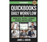 QuickBooks Daily Workflow: Record Sales, Pay Bills, Reconcile Accounts, and Stay Current