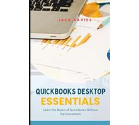 QuickBooks Desktop Essentials: Simple Tools and Tips for Getting Started with Desktop Accounting