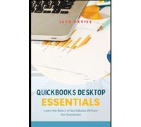 QuickBooks Desktop Essentials: Simple Tools and Tips for Getting Started with Desktop Accounting