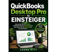 QuickBooks Desktop Pro für Einsteiger: Beherrschen Sie Ihre Finanzen, vereinfachen Sie die Buchhaltung und übernehmen Sie die Kontrolle über Ihr Unternehmen.