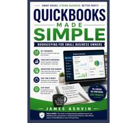 QuickBooks Made Simple: Bookkeeping for Small Business Owners - A Step-by-Step Guide to Managing Your Finances with Confidence