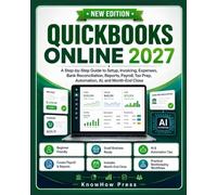 QuickBooks Online 2027: A Step-by-Step Guide to Setup, Invoicing, Expenses, Bank Reconciliation, Reports, Payroll, Tax Prep, Automation, AI, and Month-End Close