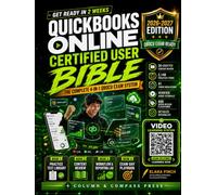 QuickBooks Online Certified User Bible 2026-2027: Get Ready in 2 Weeks | 2,140 Practice Items | 41 Timed Simulations | 20 Companion Videos | 600 Flashcards | Complete 4-in-1 QBOCU Exam System