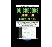 QUICKBOOKS ONLINE FOR ACCOUNTING 2025: Step-by-Step Lessons for Bookkeeping, Payroll, and Financial Reporting in QuickBooks Online