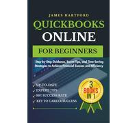 QUICKBOOKS ONLINE FOR BEGINNERS: Step-by-Step Guidance, Secret Tips, and Time-Saving Strategies to Achieve Financial Success and Efficiency