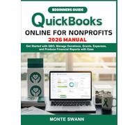 QuickBooks Online for Nonprofit 2026 Manual: Get Started with QBO, Manage Donations, Grants, Expenses, and Produce Financial Reports with Ease
