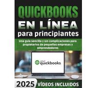QuickBooks Online para Principiantes: Una guía sencilla y sin complicaciones para propietarios de pequeñas empresas y emprendedores