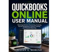 QuickBooks Online User Manual 2026: Mastering Business Accounting, Invoicing, Payroll Management, Expense Tracking, and Financial Reporting