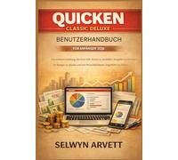 QUICKEN CLASSIC DELUXE BENUTZERHANDBUCH FÜR ANFÄNGER 2026: Eine einfache Anleitung, die Ihnen hilft, Ihre Konten zu verwalten, Ihre Ausgaben zu verfolgen und Ihr Budget zu planen.