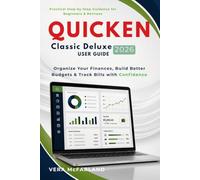 Quicken Classic Deluxe User Guide 2026: A Step-by-Step Guide for Beginners to Organize Finances, Build Better Budgets, Track Bills, and Use Quicken with Confidence