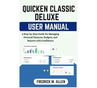 QUICKEN CLASSIC DELUXE USER MANUAL: A Step-by-Step Guide for Managing Personal Finances, Budgets, and Reports with Confidence