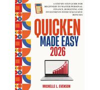 QUICKEN MADE EASY 2026: A Step by Step Guide for Beginners to Master Personal Finance, Budgeting and Investments with 5 Exclusive Bonuses
