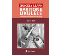 Quickly Learn Baritone Ukulele: A Short Guide to Get You Playing