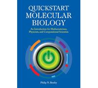 Quickstart Molecular Biology: An Introduction for Mathematicians, Physicists, and Computational Scientists: An Introductory Course for Mathematicians, Physicists, and Engineers