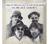 Quico El Celio, El Noi, El Mut F - No Es Pot Viure!