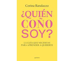 Quién coño soy? / Who the Hell Am I?: La guía que necesitas para aprender a quererte / The Guide You Need to Learn to Love Yourself