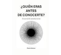 ¿Quién eras antes de conocerte?: Un journal de autoobservación