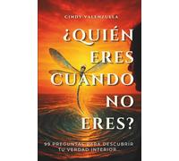 ¿QUIÉN ERES CUANDO NO ERES?: 99 preguntas para descubrir tu verdad interior...