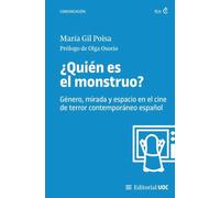 ¿Quién es el monstruo?: Género, mirada y espacio en el cine de terror contemporáneo español