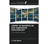 ¿Quién se beneficia de una experiencia intercultural?: Ser culturalmente inteligente