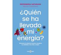 ¿Quién se ha llevado mi energía?: Refuerza tu sistema inmune, recupera tu vitalidad, vive más y mejor