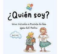 ¿Quién soy?: Una mirada a través de los ojos del Padre