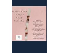 QUIÉNES SOMOS CUANDO NADIE NOS MIRA: Relatos del C. Cr. Lit. US 2025