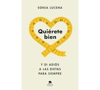 Quiérete bien: Y di adiós a las dietas para siempre