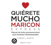Quiérete mucho, maricón / Love Yourself a Lot Fagot: Expres!: Un Manual De Bolsillo Para Dejar Atras La Homophobia Interiorizada