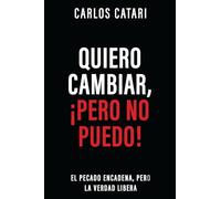 Quiero cambiar, ¡pero no puedo!/ I want to change, but I can't!: El Pecado Encadena, Pero La Verdad Libera/ Sin Chains, but Truth Sets Free