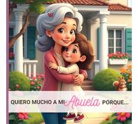 Quiero Mucho a Mi Abuela Porque...: De Una Nieta Para Su Abuela