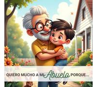 Quiero Mucho a Mi Abuelo Porque...: De Un Nieto Para Su Abuelo