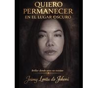 Quiero permanecer en el lugar oscuro: Porque si Dios me saca ¿quién va a brillar allí?