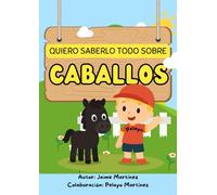 Quiero saberlo todo sobre ¡Caballos!