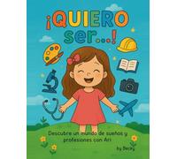 ¡Quiero ser…!: Libro para colorear sobre profesiones para niñas con grandes sueños