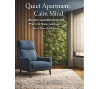 Quiet Apartment, Calm Mind: Effective Soundproofing and Practical Noise Solutions for a Peaceful Home