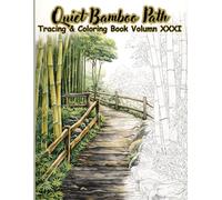 Quiet Bamboo Path Tracing & Coloring Book Volumn XXXI: A relaxing tracing and coloring journey through peaceful bamboo forests and gentle streams, ... quiet creative time for teens and adults
