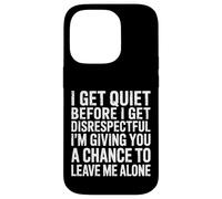 Quiet Before Disrespectful Leave Me Alone First - Custodia per iPhone 14 Pro