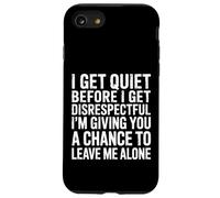 Quiet Before Disrespectful Leave Me Alone First - Custodia per iPhone SE (2020) / 7/8