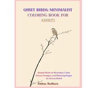 Quiet Birds: Minimalist Coloring Book for Adults: Simple Birds on Branches, Calm Nature Designs, and Relaxing Pages for Stress Relief