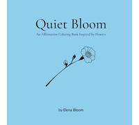 Quiet Bloom: An Affirmation Coloring Book Inspired by Flowers