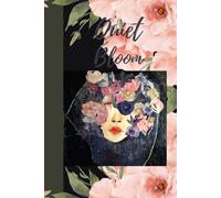 Quiet Bloom: Journal Notebook Dairy for her for him for family for friend for work for home for gift