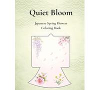 Quiet Bloom - Spring: Japanese Spring Flowers Adult Coloring Book