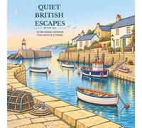Quiet British Escapes: By the Sea: 45 Relaxing Designs for Adults & Teens