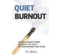 Quiet Burnout: Reveal Hidden Stress, Release the Guilt, Set Boundaries that Stick