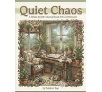 Quiet Chaos: A Stress-Relief Coloring Book for Overthinkers