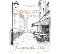 Quiet City Mornings: A Grayscale Adult Coloring Book for Peaceful Urban Awakening